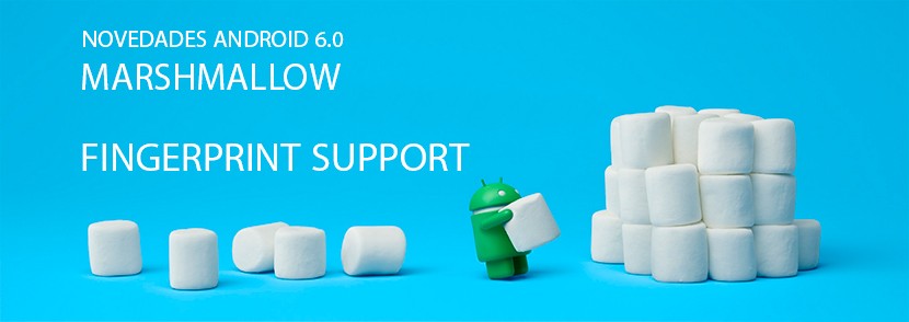 NOVEDADES ANDROID 6 soporte huellas dactilares 830x294 Novedades Android 6.0 Marshmallow, soporte de huella dactilar
