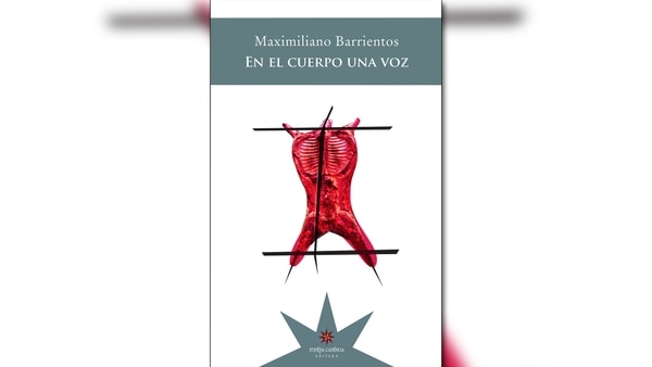 “En el cuerpo una voz” (Eterna Cadencia), de Maximiliano Barrientos